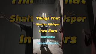 Things That Shaitan Whisper Into Ears😱#shorts #islamicshorts #islamic #shortsfeed #shaitan #satan