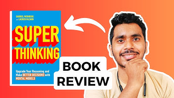 Super Thinking Book Review and Mental Models Deep Dive for Optimal Decision-Making!