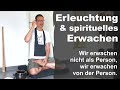 Erleuchtung und spirituelles erwachen  wir erwachen nicht als person wir erwachen von der person