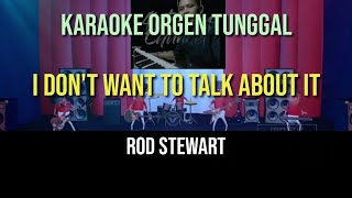 I DONT WANNA TALK ABOUT IT - KARAOKE DANGDUT // ROD STEWART