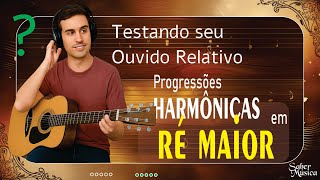 Atividade F3 - Ouvido Relativo - Progressões Harmônicas em Ré Maior