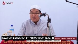 Syi'ah Rafidah: Sejarah Berdarah Syi'ah Rafidhah (Bagian 1) - Ustadz Firanda Andirja, MA.