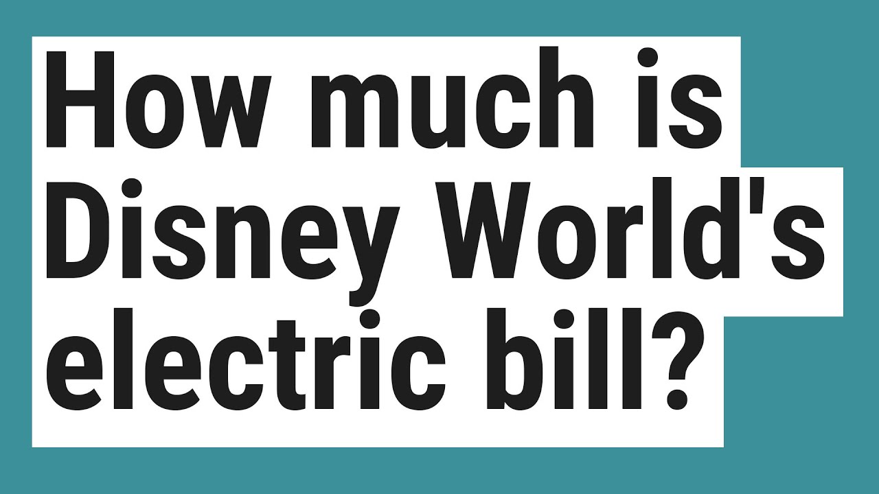 How Much Is Disney World'S Electric Bill?