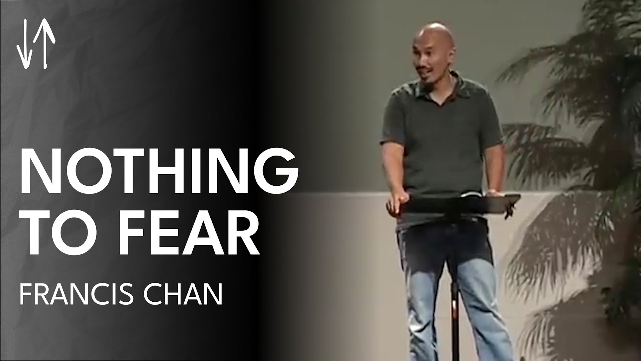 Nothing to Fear (The End Times Series, Pt. 2) | Francis Chan
