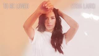 Video voorbeeld van "Lydia Laird - "To Be Loved" (Official Audio)"