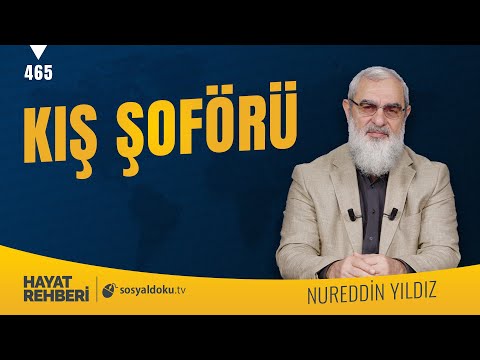 KIŞ ŞOFÖRÜ [Hayat Rehberi-Nureddin Yıldız] 465. Ders