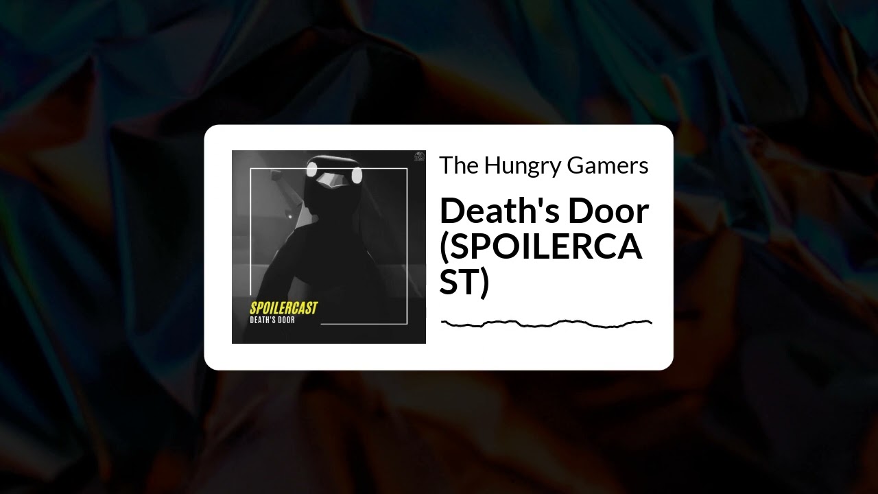 The Hungry Gamers - - Death's Door (SPOILERCAST)