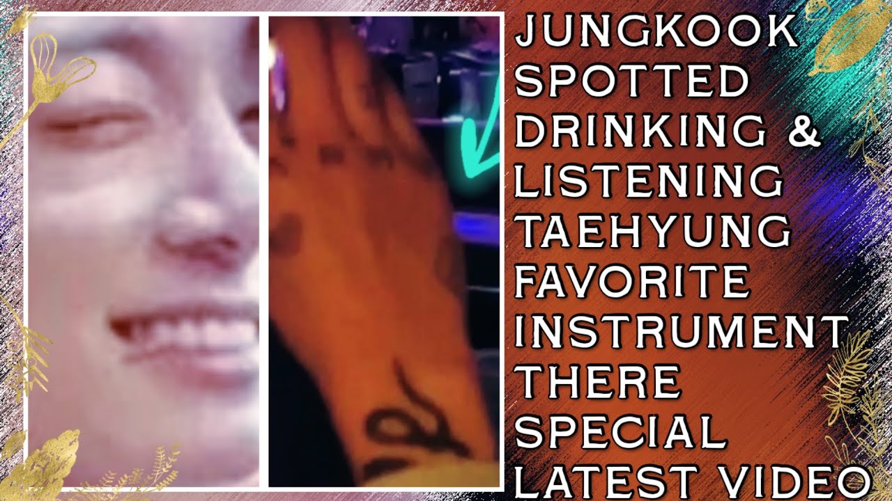 OMG!💋 Jungkook Spotted Drinking & Listening Taehyung Fav Instrument
