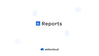 How To Get Advanced Insights With Reports | Sellercloud Tutorials