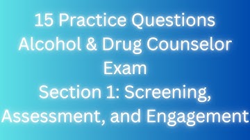 15 Practice Questions: IC&RC Exam Alcohol & Drug Counselor