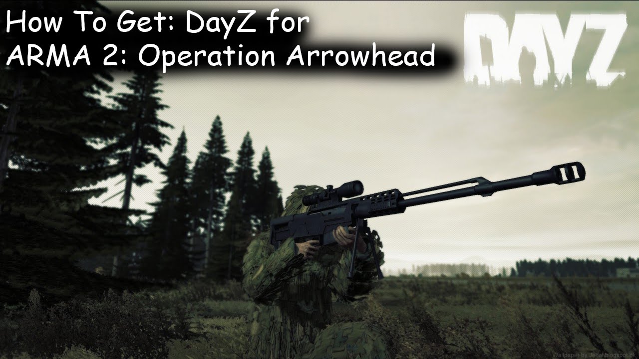Arma 2 Operation Arrowhead Dayz Mod Download How to Get - DayZ for ARMA 2: Operation Arrowhead - YouTube