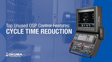 Top Unused OSP Control Features: Cycle Time Reduction【OKUMA CORPORATION JAPAN】