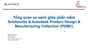 So sánh Product Design & Manufacturing Collection (PDMC) vs Solidworks