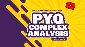 UPSC Mathematics Optional | PYQ Series | Complex Analysis - Lecture 5