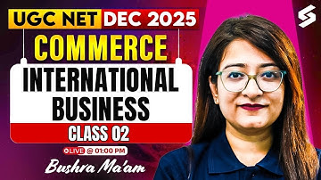 UGC NET Dec 2025 | UGC NET Commerce Classes 2025 | International Business #2 UGC NET By Bushra Mam