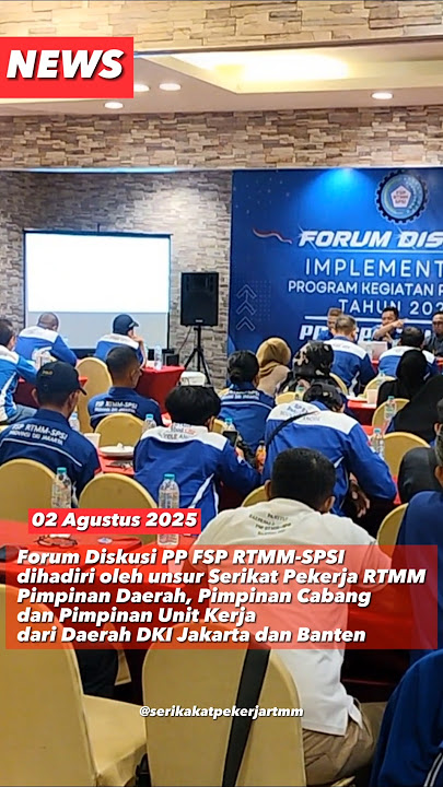 Forum Diskusi Implementasi Program Prioritas 2025 PP FSP RTMM-SPSI Bersama RTMM Jakarta & Banten