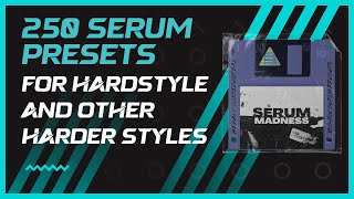 Serum Madness | 250 Presets For Hardstyle