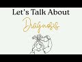 Let's Talk About Diagnosis