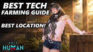 Once Human Best Tech Farming Guide, Max Out Tech Level in No Time! Best Farming Route Location