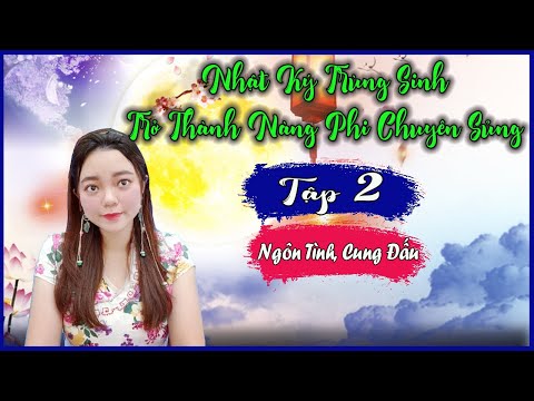Video [Tập 2] NHẬT KÝ TRÙNG SINH TRỞ THÀNH NÀNG PHI CHUYÊN... - youtube
