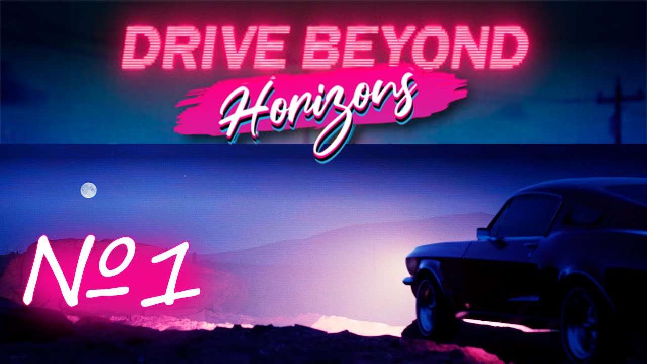 Drive Beyond Horizons🎮 [Часть№1]