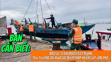 Bạn Cần Biết: Bão số 13 Kalmaegi rất mạnh, Thủ tướng chỉ đạo các biện pháp khẩn cấp ứng phó...