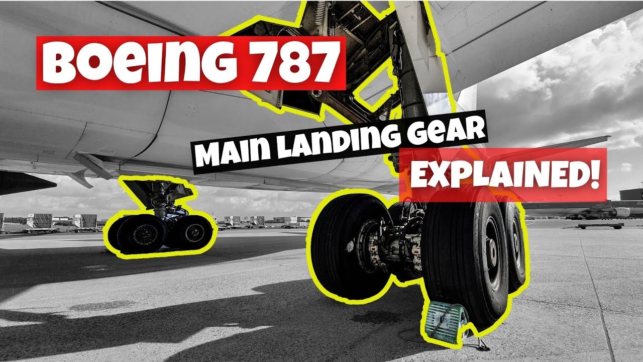 Boeing 787 Main Landing Gear (MLG) explained YouTube