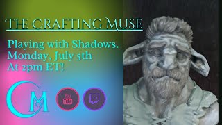 Playing With Shadows on My Firbolg Bust and Chatty Time with Guests @TheCraftingMuse