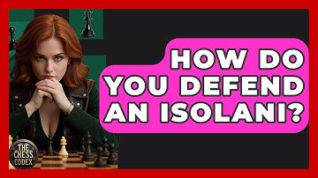 How Do You Defend An Isolani? - The Chess Codex