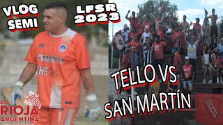 San Martín de ULAPES FINALISTA / Clausura LFSR 2023 / VLOG Semifinal de vuelta Vs DESIDERIO TELLO