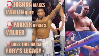 🥊SUPER JOSHUA MAKES WALLIN QUIT 👏 PARKER CRUISES AGAINST WILDER? 🤯 DOES THIS HARM FURY'S LEGACY?🤔