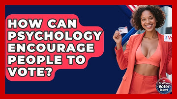 How Can Psychology Encourage People To Vote? - First Time Voter Expert