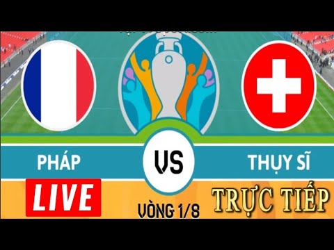 🔴TRỰC TIẾP CẢM XÚC PHÁP VS THỤY SĨ BÓNG ĐÁ EURO 2020 -FRANCE VS SWITZERLAND-29/6/2021|LIVE REACTION