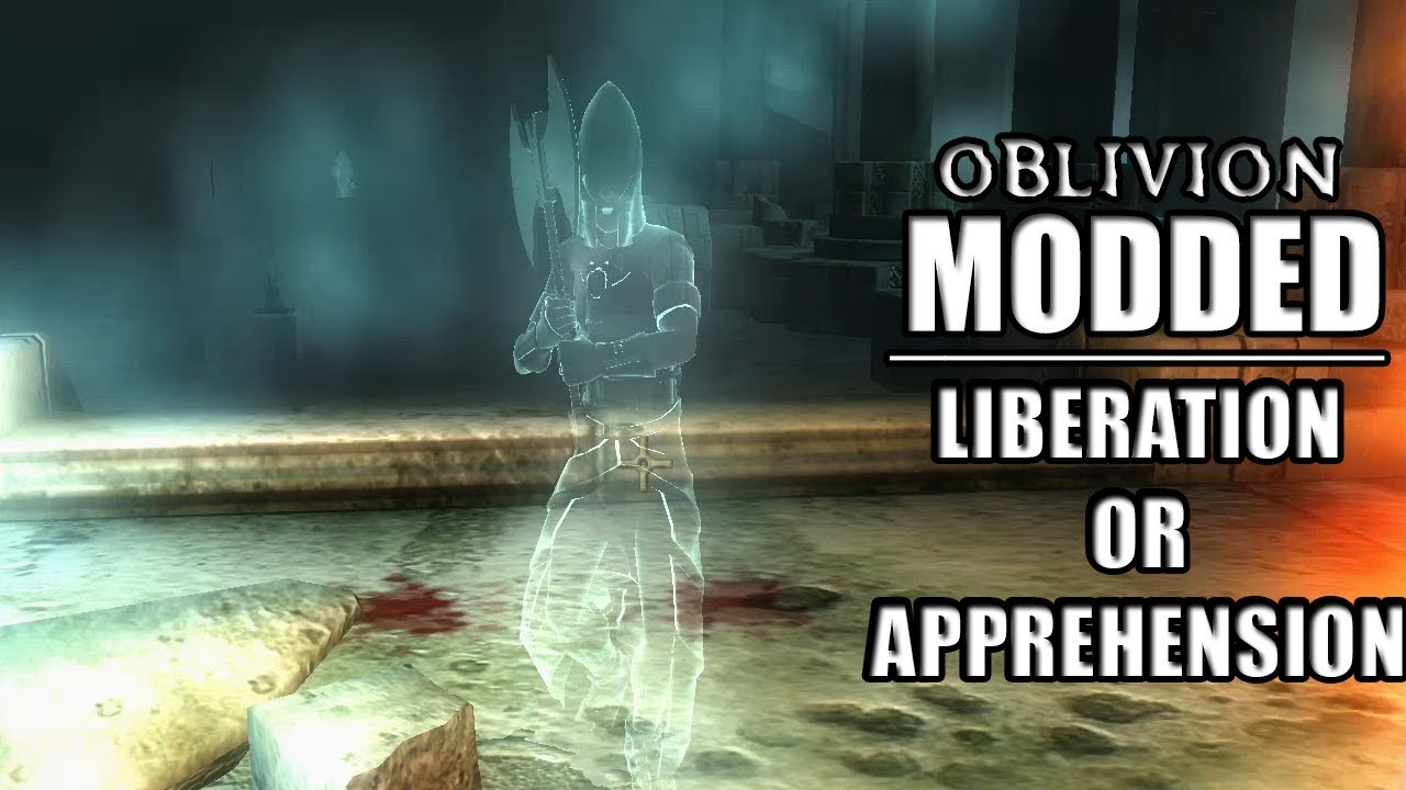 Lets play Oblivion (Modded) Liberation or Apprehension YouTube