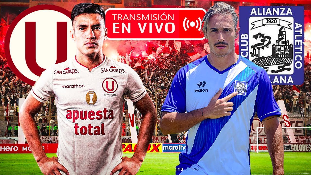 UNIVERSITARIO vs ALIANZA ATLÉTICO 🔴 EN VIVO por fecha 12 del Torneo ...