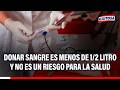 🔴🔵 Cantidad de sangre extraída en una donación no es un riesgo para la salud, asegura el Minsa