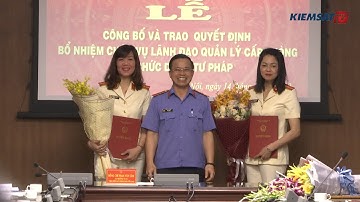 VKSND tối cao đã tổ chức Lễ công bố, trao Quyết định bổ nhiệm giữ chức vụ lãnh đạo quản lý cấp Phòng