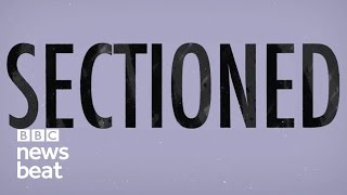 What Happened When I Was Sectioned Bbc Newsbeat