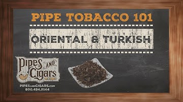 Pipe Tobacco 101 Oriental & Turkish - Pipesandcigars.com
