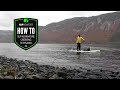 A SUP adventure crossing Scotland Part 4 / How to Video