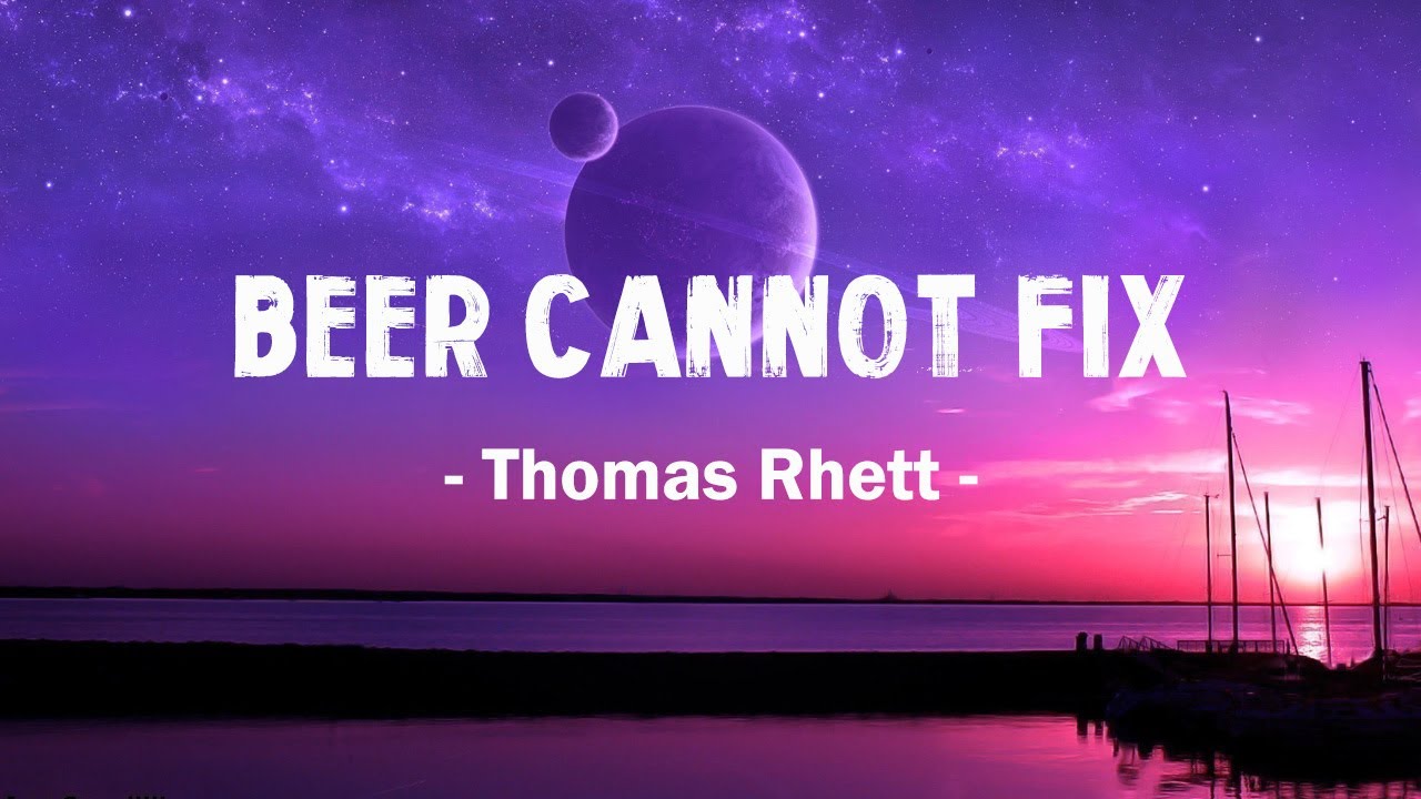 Thomas Rhett - Beer Can’t Fix ft. Jon Pardi (Lyrics) - YouTube