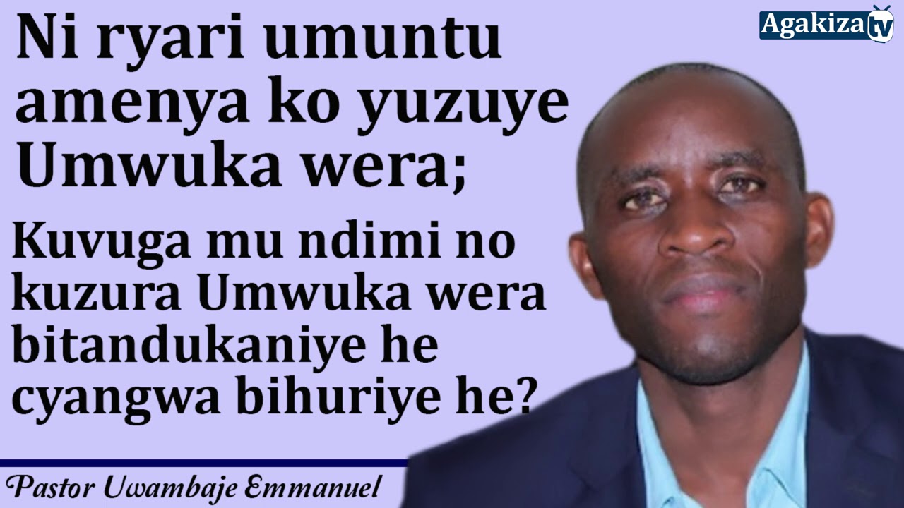 Umwuka Wera: Kubatizwa, kuvuga indimi no kuzuzwa bitandukaniye he cyangwa  bihuriye he? Pst UWAMBAJE