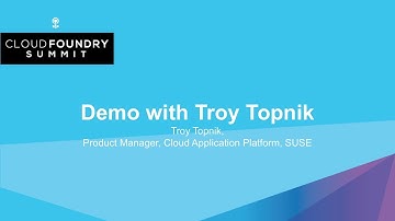 Demo with Troy Topnik, Product Manager, Cloud Application Platform, SUSE