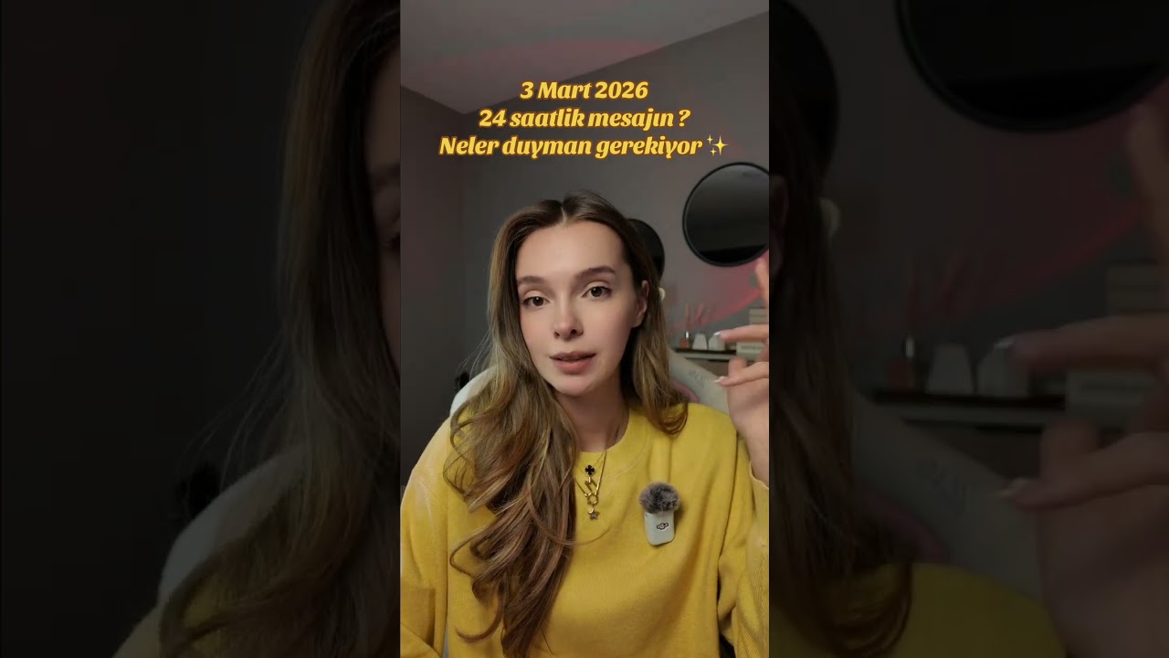 3 Mart 2026 | 24 saatlik mesajın ? Neler duyman gerekiyor ✨