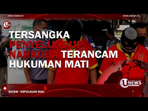 TERSANGKA PENYELUNDUP NARKOBA TERANCAM HUKUMAN MATI | U-NEWS