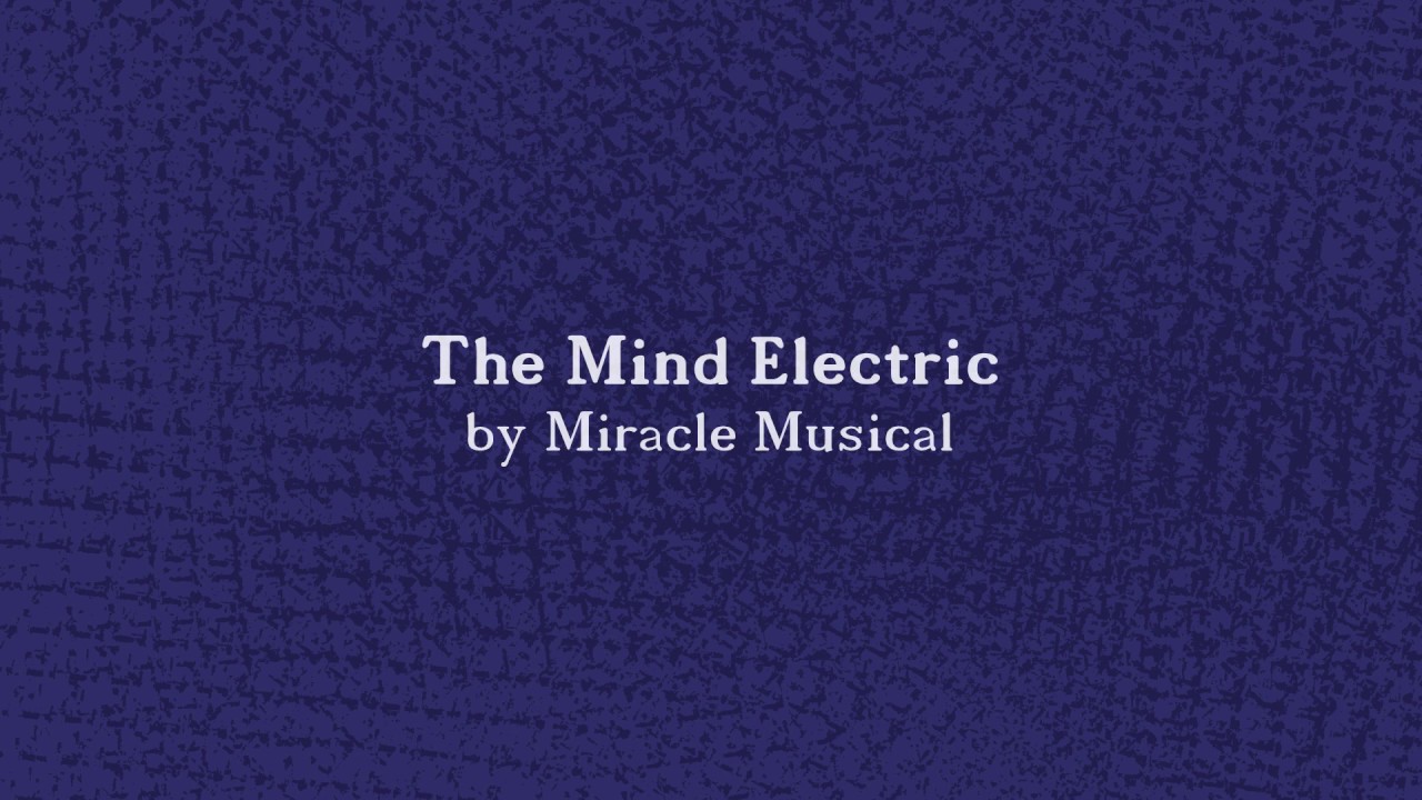 The Mind Electric by Miracle Musical Lyrics (no flashing, no reverse)