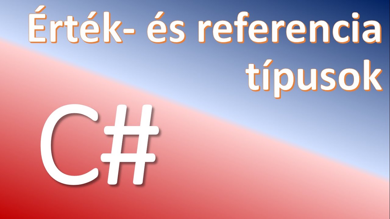 Érték típusok és referencia típusok a C# programozási nyelvben