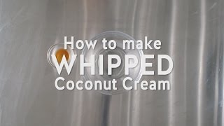 How to Make Whipped Coconut Cream