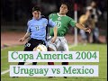 Uruguay - Mexico (Copa America 2004, group B)