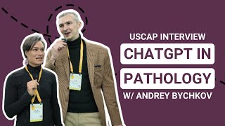 Use of Large Language Models in Pathology  w/ Andrey Bychkov | USCAP 2024 Interview